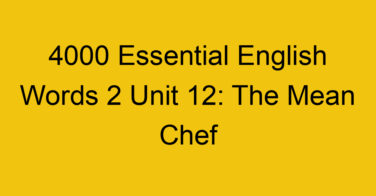 4000-essential-english-words-2-unit-12-the-mean-chef_44662