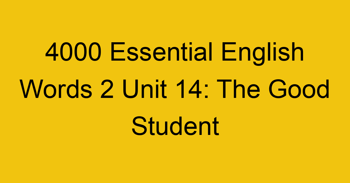 4000-essential-english-words-2-unit-14-the-good-student_44664