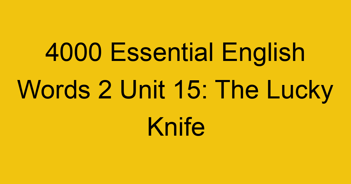 4000-essential-english-words-2-unit-15-the-lucky-knife_44665