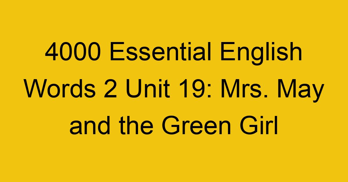 4000-essential-english-words-2-unit-19-mrs-may-and-the-green-girl_44669