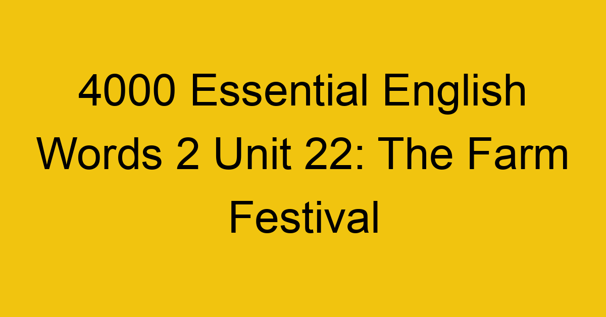 4000-essential-english-words-2-unit-22-the-farm-festival_44672