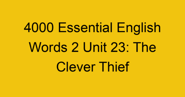4000-essential-english-words-2-unit-23-the-clever-thief_44673