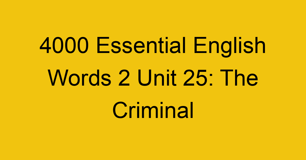 4000-essential-english-words-2-unit-25-the-criminal_44675
