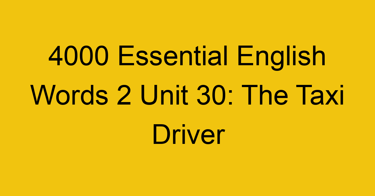 4000-essential-english-words-2-unit-30-the-taxi-driver_44680