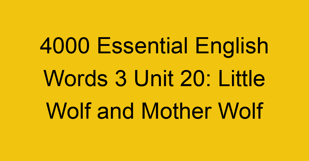 4000-essential-english-words-3-unit-20-little-wolf-and-mother-wolf_44700