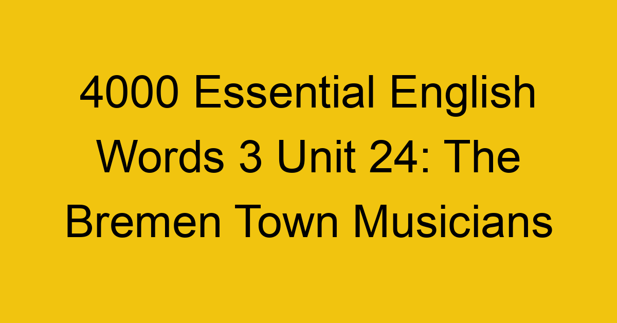 4000-essential-english-words-3-unit-24-the-bremen-town-musicians_44704