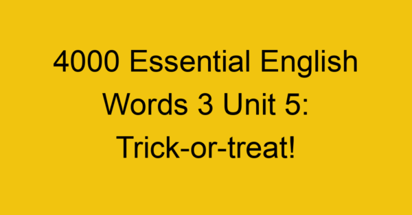 4000-essential-english-words-3-unit-5-trick-or-treat_44685