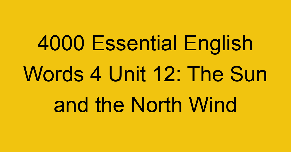 4000-essential-english-words-4-unit-12-the-sun-and-the-north-wind_44722