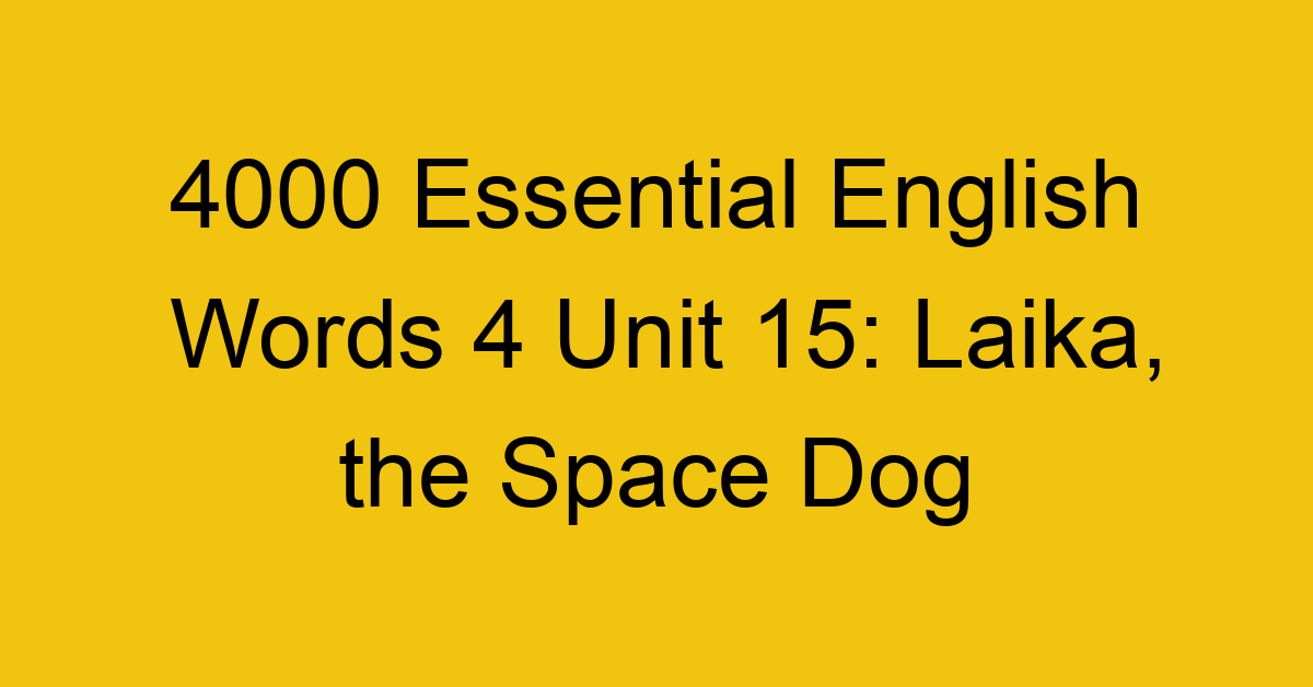 4000-essential-english-words-4-unit-15-laika-the-space-dog_44725