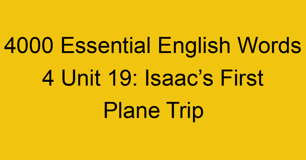 4000-essential-english-words-4-unit-19-isaacs-first-plane-trip_44729