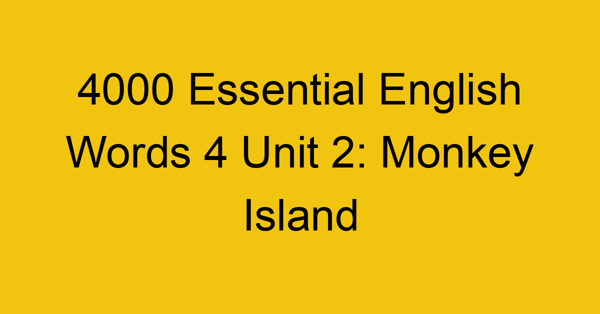 4000-essential-english-words-4-unit-2-monkey-island_44712