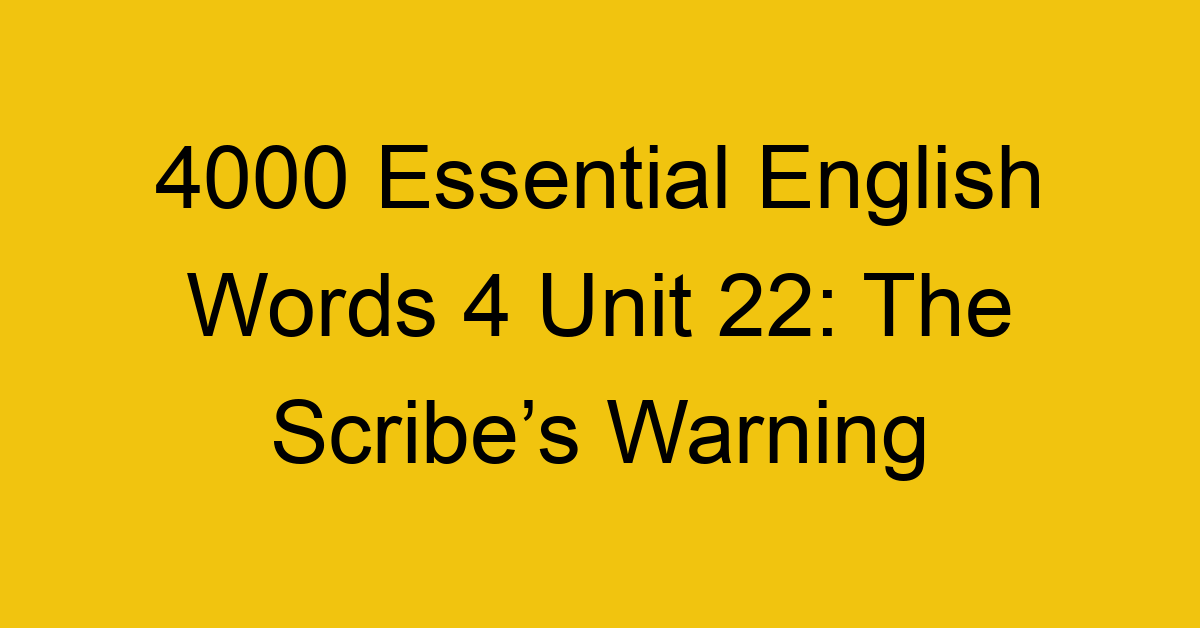 4000-essential-english-words-4-unit-22-the-scribes-warning_44732