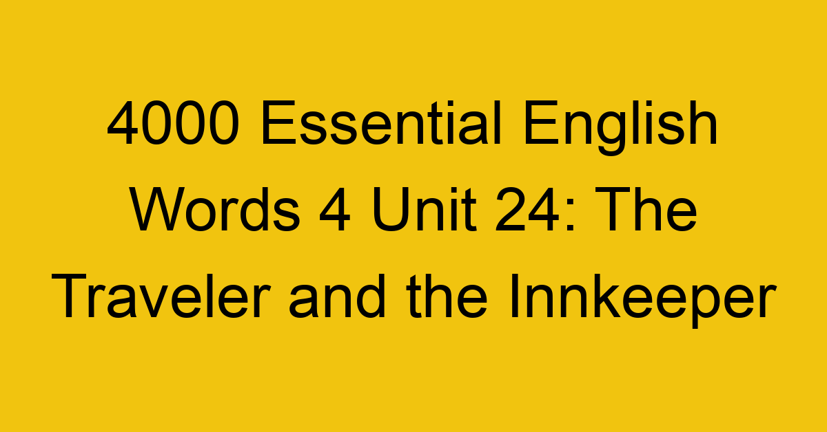 4000-essential-english-words-4-unit-24-the-traveler-and-the-innkeeper_44734