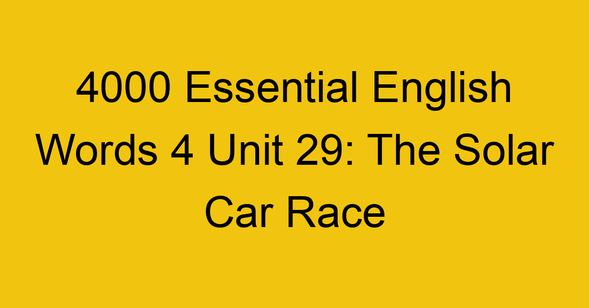 4000-essential-english-words-4-unit-29-the-solar-car-race_44739