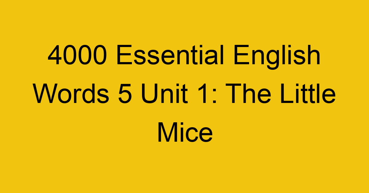 4000-essential-english-words-5-unit-1-the-little-mice_44741
