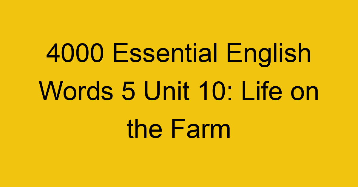4000-essential-english-words-5-unit-10-life-on-the-farm_44750