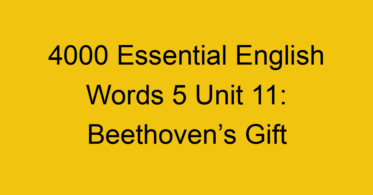 4000-essential-english-words-5-unit-11-beethovens-gift_44751