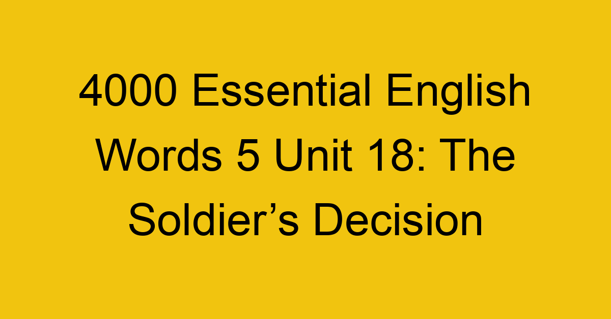 4000-essential-english-words-5-unit-18-the-soldiers-decision_44758