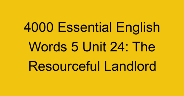 4000-essential-english-words-5-unit-24-the-resourceful-landlord_44764