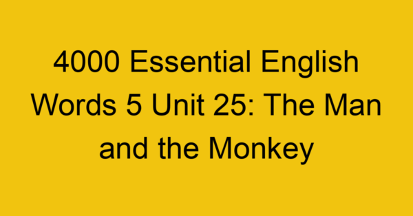4000-essential-english-words-5-unit-25-the-man-and-the-monkey_44765