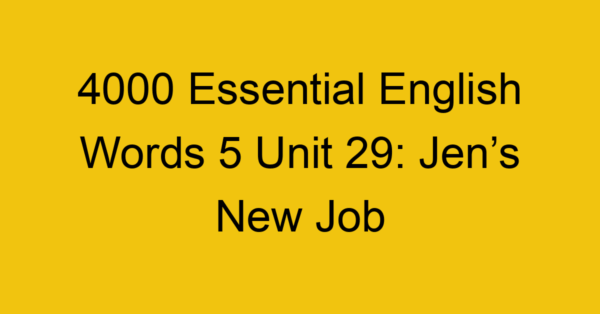 4000-essential-english-words-5-unit-29-jens-new-job_44769