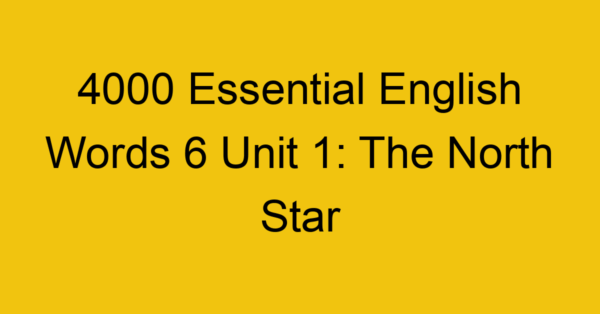 4000-essential-english-words-6-unit-1-the-north-star_44771