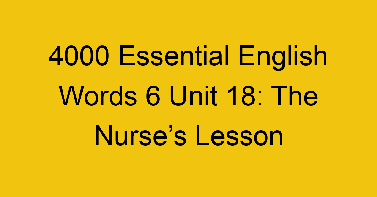 4000-essential-english-words-6-unit-18-the-nurses-lesson_44788