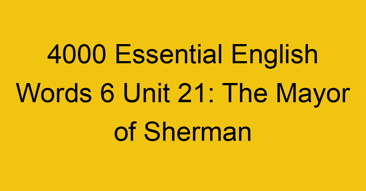4000-essential-english-words-6-unit-21-the-mayor-of-sherman_44791