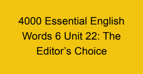 4000-essential-english-words-6-unit-22-the-editors-choice_44792