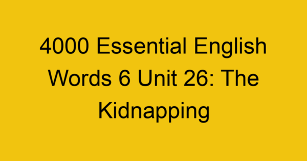 4000-essential-english-words-6-unit-26-the-kidnapping_44796