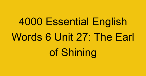 4000-essential-english-words-6-unit-27-the-earl-of-shining_44797