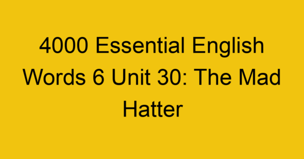 4000-essential-english-words-6-unit-30-the-mad-hatter_44800