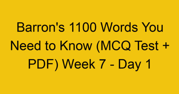 barrons-1100-words-you-need-to-know-mcq-test-pdf-week-7-day-1_45209