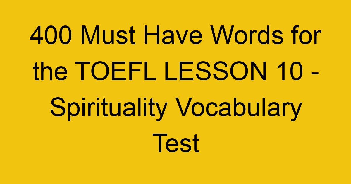 400 Must Have Words for the TOEFL LESSON 10 - Spirituality Vocabulary Test