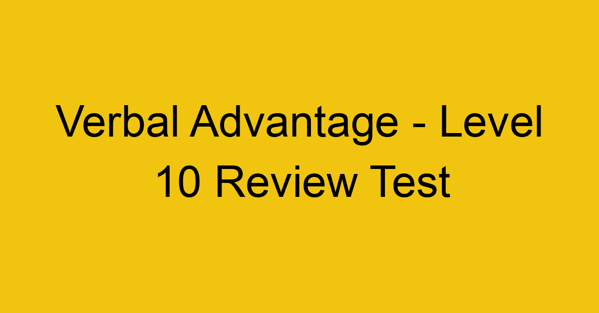 Verbal Advantage - Level 10 Review Test